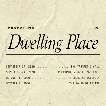 UPCOMING: 4-Part "Preparing a Dwelling Place" Series